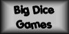 Big Dice Games